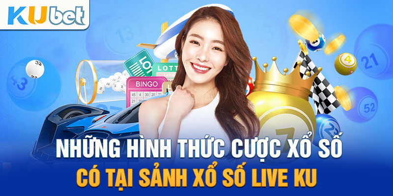 Xổ số Kubet cung cấp những dạng cá cược xổ số nào?